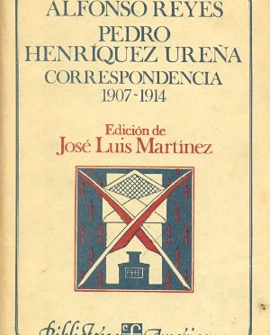 Alfonso Reyes y Pedro Henríquez Ureña. Correspondencia 1907-1914
